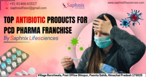 Top Antibiotic Products for PCD Pharma Franchise by Saphnix Lifesciences